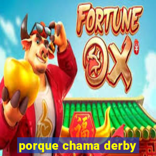 porque chama derby